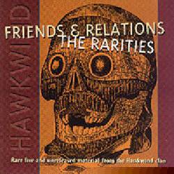 Hawkwind : Friends & Relations, The Rarities